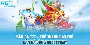 ban ca 777–tro thanh cao thu ban ca cung rbbet ngay - Bắn Cá 777 – Trở Thành Cao Thủ Bắn Cá Cùng RGBET Ngay