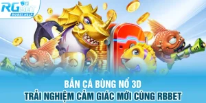 ban ca bung no 3d–trai nghiem cam giac moi cung rbbet - Bắn Cá Bùng Nổ 3D – Trải Nghiệm Cảm Giác Mới Cùng RGBET