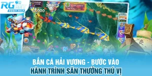 ban ca hai vuong buoc vao hanh trinh san thuong thu vi - Bắn Cá Hải Vương - Bước Vào Hành Trình Săn Thưởng Thú Vị