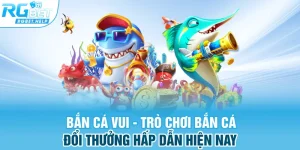 ban ca vui tro choi ban ca doi thuong hap dan hien nay - Bắn Cá Vui - Trò Chơi Bắn Cá Đổi Thưởng Hấp Dẫn Hiện Nay