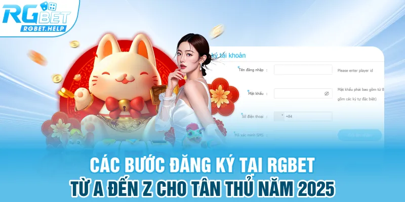 Các bước đăng ký tại Rgbet từ A đến Z cho tân thủ năm 2025