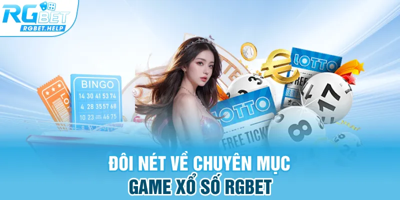 Đôi nét về chuyên mục game Xổ số Rgbet