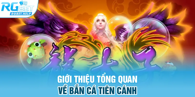 Giới thiệu tổng quan về Bắn Cá Tiên Cánh