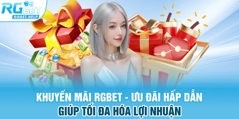 Những khuyến mãi RGBet cực hot hiện hay