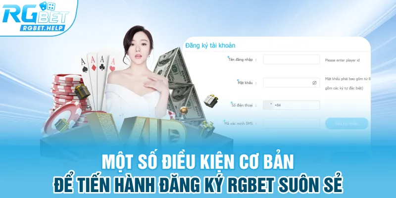 Một số điều kiện cơ bản để tiến hành đăng ký Rgbet suôn sẻ