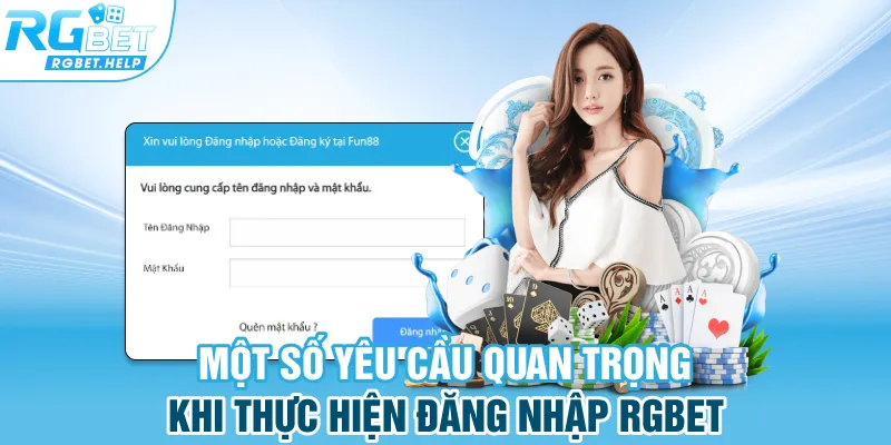 Một số yêu cầu quan trọng khi thực hiện đăng nhập Rgbet