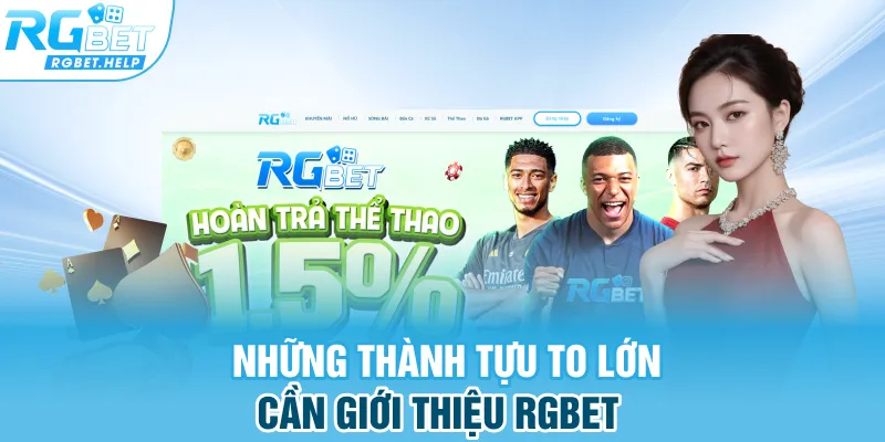 Những thành tựu to lớn cần giới thiệu RGBET