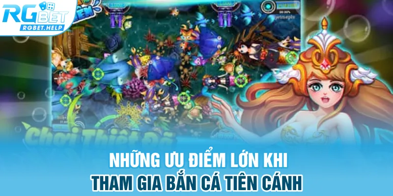 Những ưu điểm lớn khi tham gia Bắn Cá Tiên Cánh