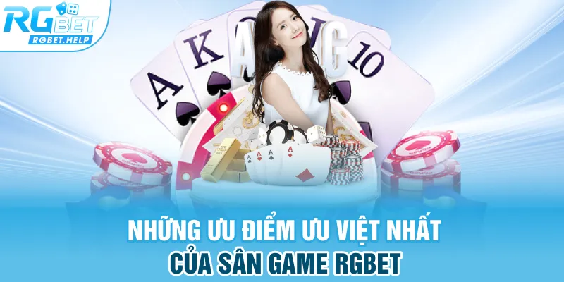 Những ưu điểm vượt trội của sân game Rgbet