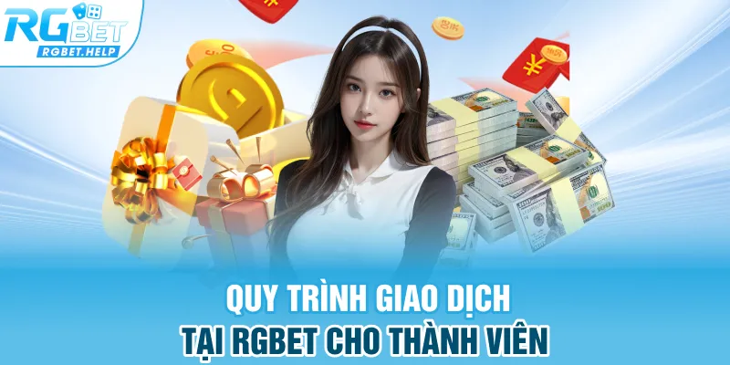 Quy trình giao dịch tại Rgbet cho thành viên