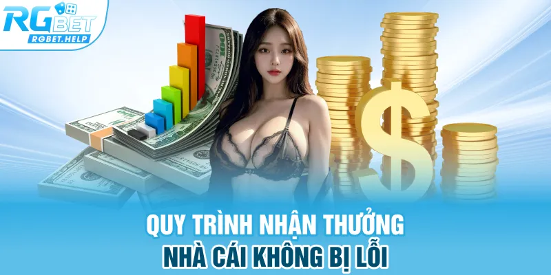 Quy trình nhận thưởng nhà cái không bị lỗi