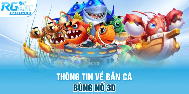 Thông tin về bắn cá bùng nổ 3D