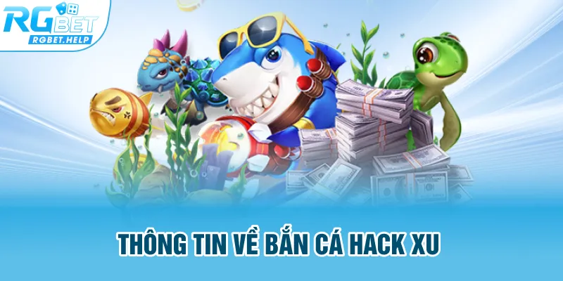 Thông tin về hack bắn cá ăn xu